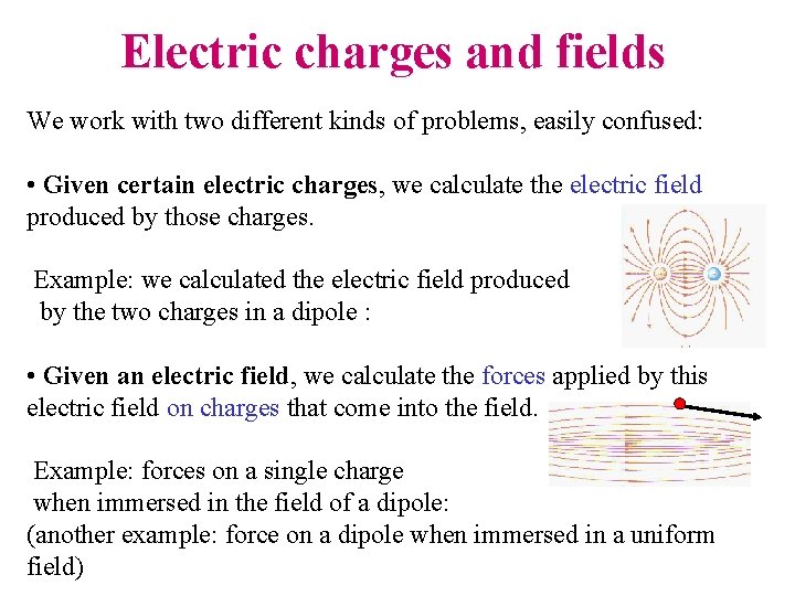 Electric charges and fields We work with two different kinds of problems, easily confused: