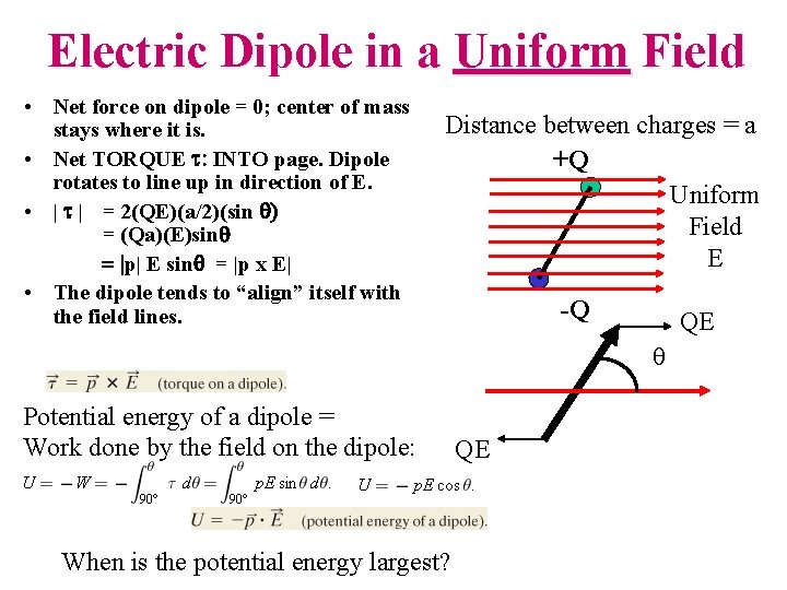 Electric Dipole in a Uniform Field • Net force on dipole = 0; center
