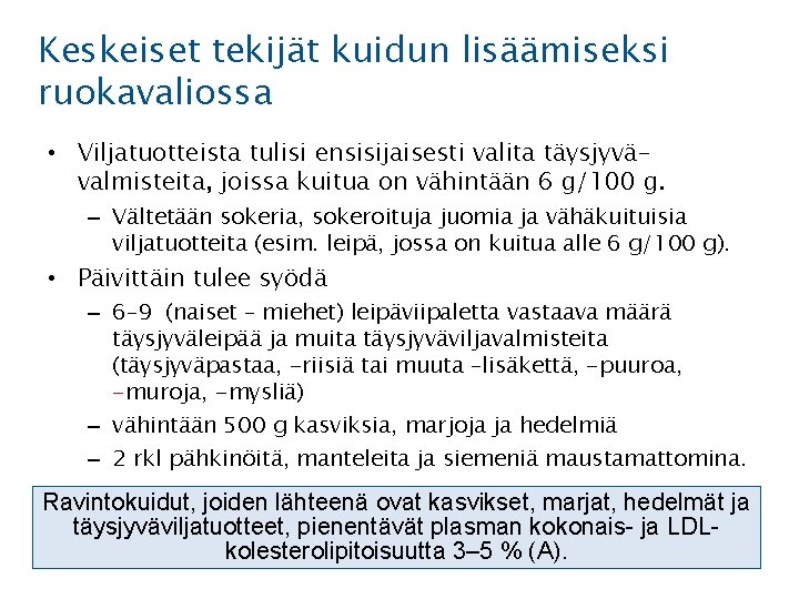 Keskeiset tekijät kuidun lisäämiseksi ruokavaliossa • Viljatuotteista tulisi ensisijaisesti valita täysjyvävalmisteita, joissa kuitua on