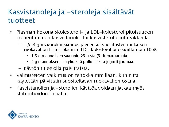 Kasvistanoleja ja -steroleja sisältävät tuotteet • Plasman kokonaiskolesteroli- ja LDL-kolesterolipitoisuuden pienentäminen kasvistanoli- tai kasvisterolielintarvikkeilla: