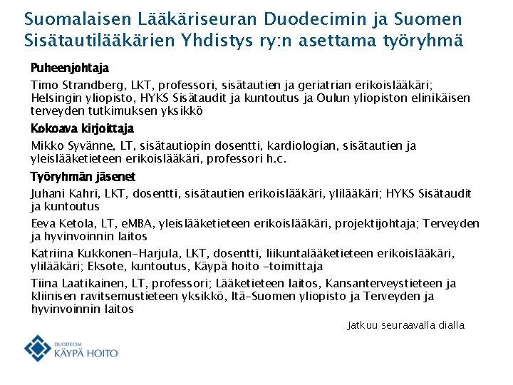 Suomalaisen Lääkäriseuran Duodecimin ja Suomen Sisätautilääkärien Yhdistys ry: n asettama työryhmä Puheenjohtaja Timo Strandberg,