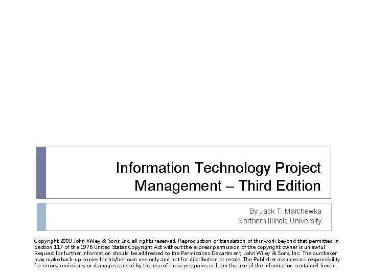 Information Technology Project Management – Third Edition By Jack T. Marchewka Northern Illinois University