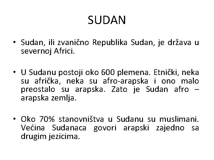 SUDAN • Sudan, ili zvanično Republika Sudan, je država u severnoj Africi. • U