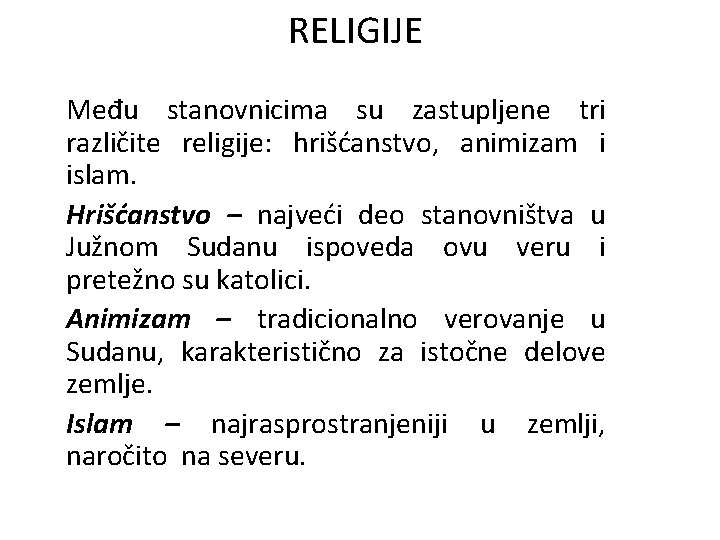 RELIGIJE Među stanovnicima su zastupljene tri različite religije: hrišćanstvo, animizam i islam. Hrišćanstvo –