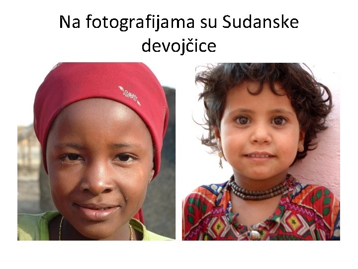 Na fotografijama su Sudanske devojčice 