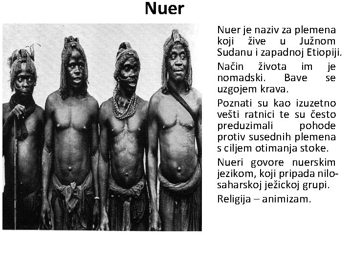 Nuer je naziv za plemena koji žive u Južnom Sudanu i zapadnoj Etiopiji. Način