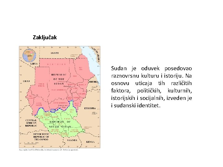 Zaključak Sudan je oduvek posedovao raznovrsnu kulturu i istoriju. Na osnovu uticaja tih različitih