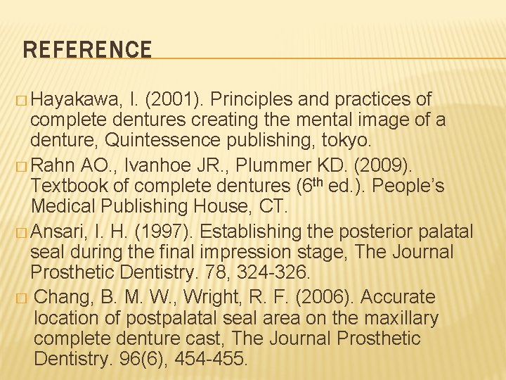 REFERENCE � Hayakawa, I. (2001). Principles and practices of complete dentures creating the mental