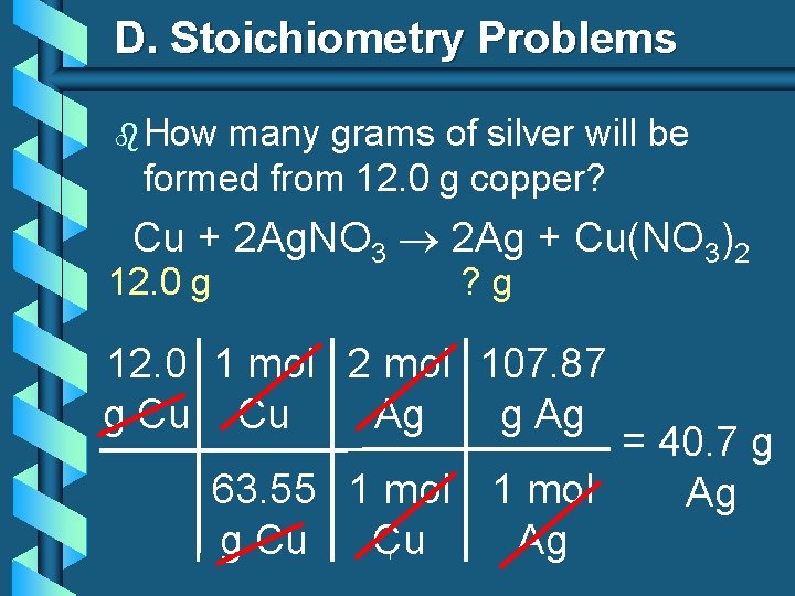 D. Stoichiometry Problems b How many grams of silver will be formed from 12.