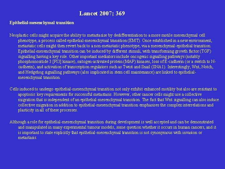 Lancet 2007; 369 Epithelial-mesenchymal transition Neoplastic cells might acquire the ability to metastasise by