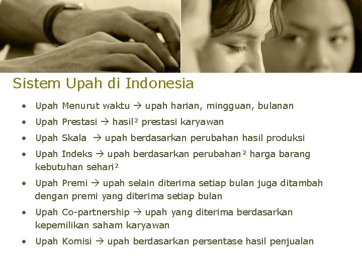 Sistem Upah di Indonesia • Upah Menurut waktu upah harian, mingguan, bulanan • Upah