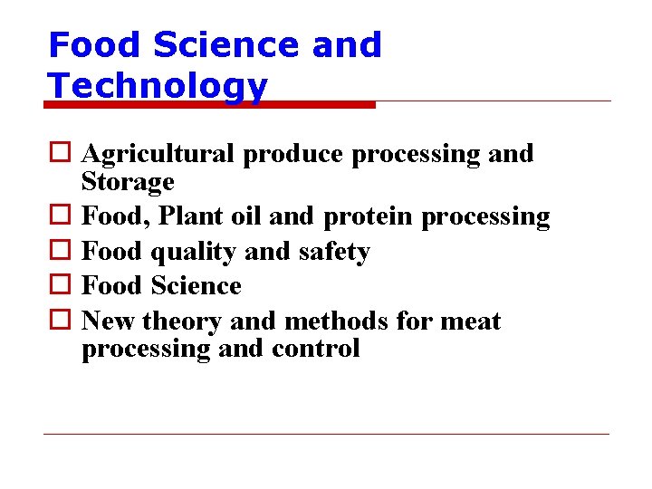 Food Science and Technology o Agricultural produce processing and Storage o Food, Plant oil