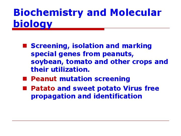 Biochemistry and Molecular biology n Screening, isolation and marking special genes from peanuts, soybean,