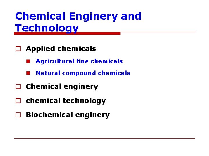 Chemical Enginery and Technology o Applied chemicals n Agricultural fine chemicals n Natural compound