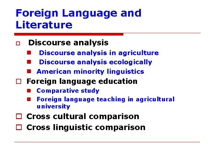 Foreign Language and Literature o Discourse analysis n Discourse analysis in agriculture n Discourse