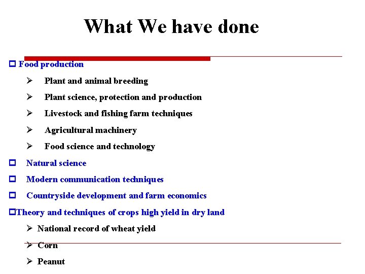 What We have done p Food production Ø Plant and animal breeding Ø Plant