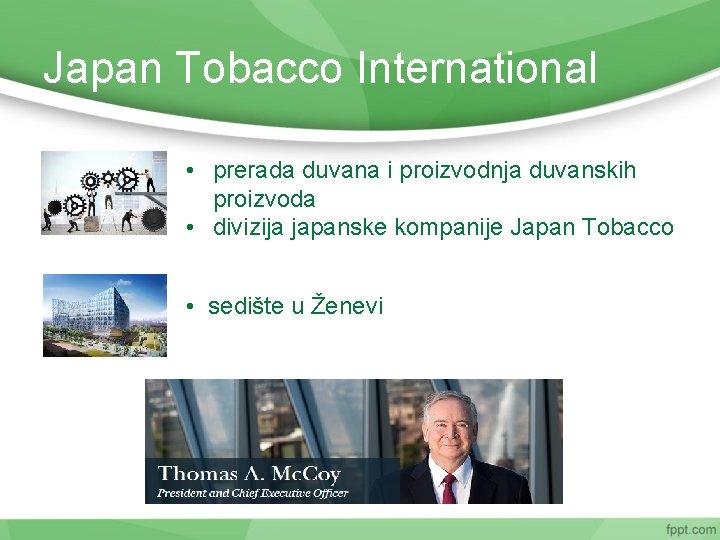 Japan Tobacco International • prerada duvana i proizvodnja duvanskih proizvoda • divizija japanske kompanije