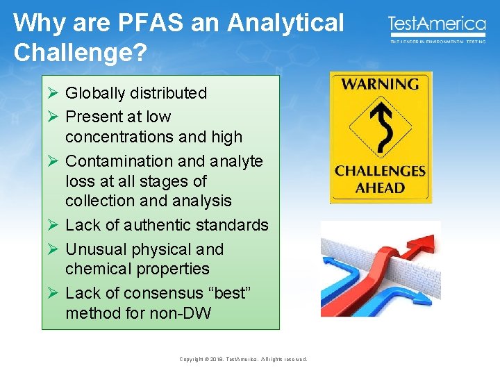 Why are PFAS an Analytical Challenge? Ø Globally distributed Ø Present at low concentrations