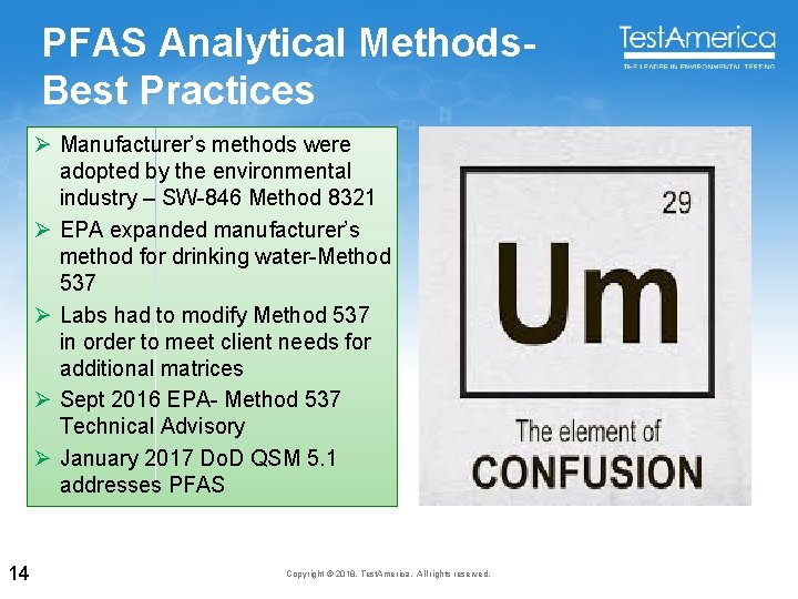 PFAS Analytical Methods- Best Practices Ø Manufacturer’s methods were adopted by the environmental industry