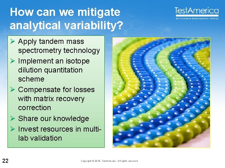 How can we mitigate analytical variability? Ø Apply tandem mass spectrometry technology Ø Implement