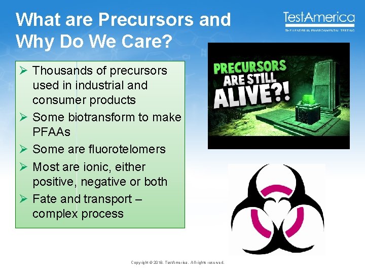 What are Precursors and Why Do We Care? Ø Thousands of precursors used in