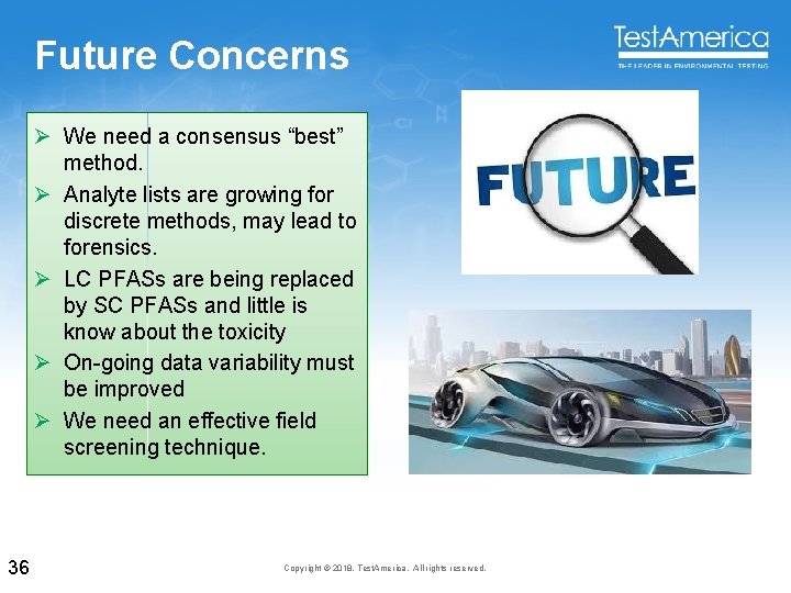 Future Concerns Ø We need a consensus “best” method. Ø Analyte lists are growing