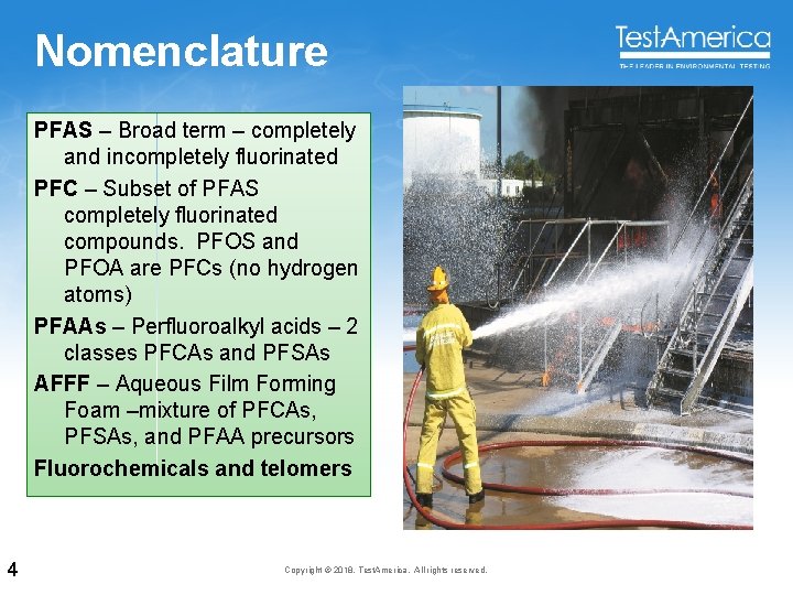 Nomenclature PFAS – Broad term – completely and incompletely fluorinated PFC – Subset of