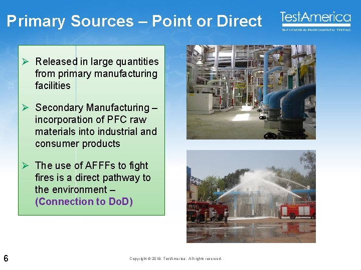 Primary Sources – Point or Direct Ø Released in large quantities from primary manufacturing