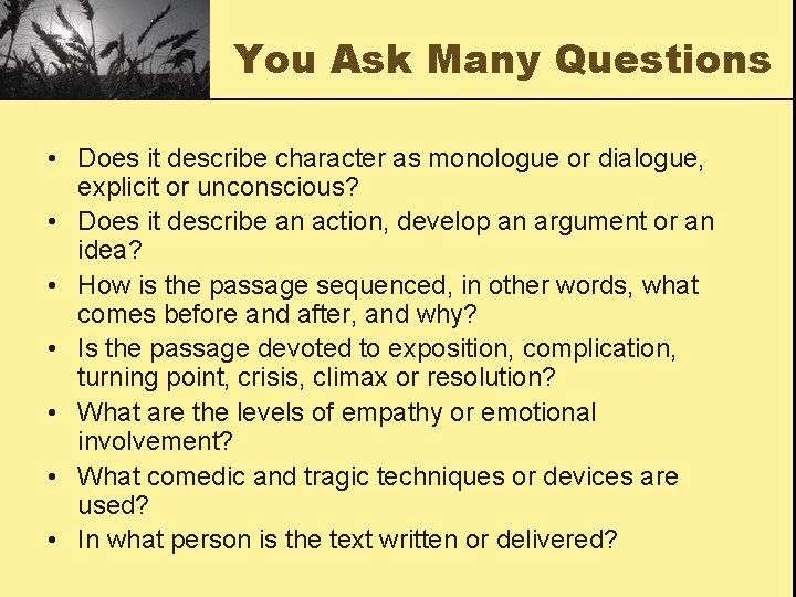 You Ask Many Questions • Does it describe character as monologue or dialogue, explicit