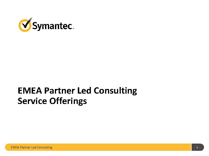 EMEA Partner Led Consulting Service Offerings EMEA Partner Led Consulting 1 