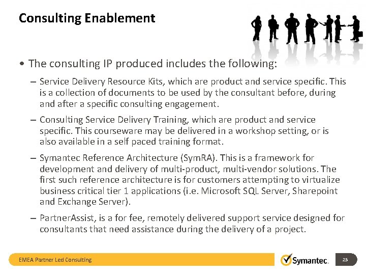 Consulting Enablement • The consulting IP produced includes the following: – Service Delivery Resource
