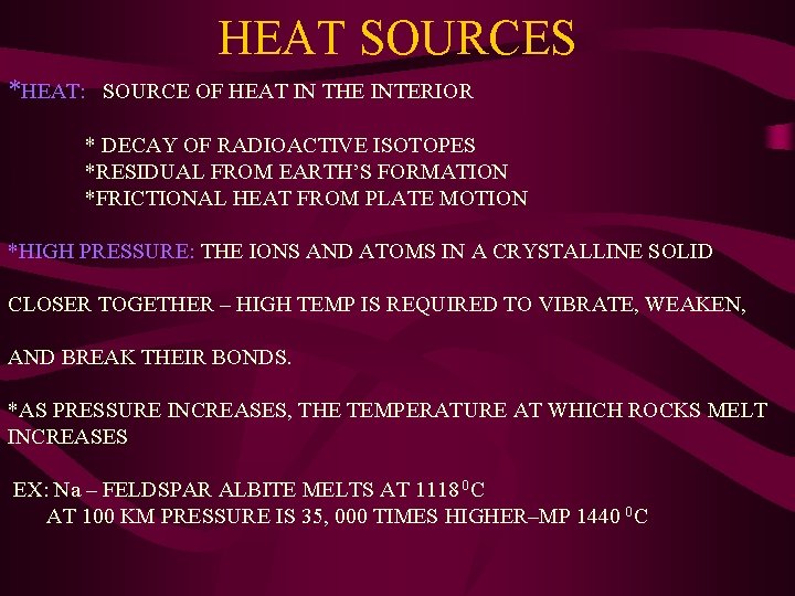 HEAT SOURCES *HEAT: SOURCE OF HEAT IN THE INTERIOR * DECAY OF RADIOACTIVE ISOTOPES