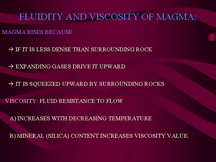 FLUIDITY AND VISCOSITY OF MAGMA: MAGMA RISES BECAUSE IF IT IS LESS DENSE THAN