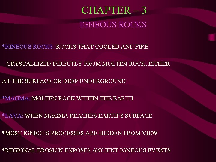 CHAPTER – 3 IGNEOUS ROCKS *IGNEOUS ROCKS: ROCKS THAT COOLED AND FIRE CRYSTALLIZED DIRECTLY