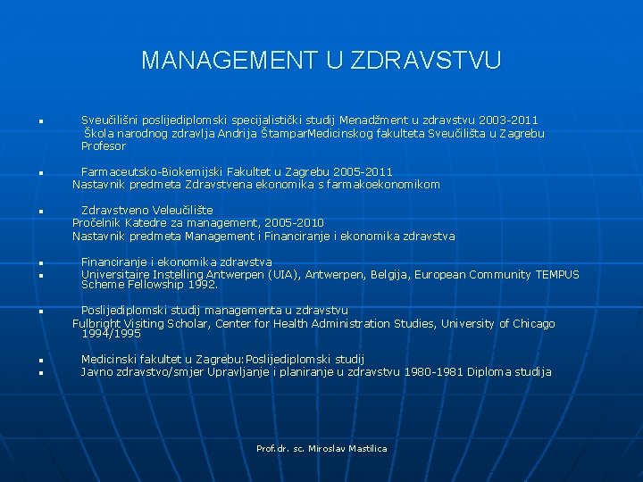 MANAGEMENT U ZDRAVSTVU n n n n Sveučilišni poslijediplomski specijalistički studij Menadžment u zdravstvu