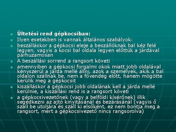 n n n n Ültetési rend gépkocsiban: Ilyen esetekben is vannak általános szabályok: beszálláskor