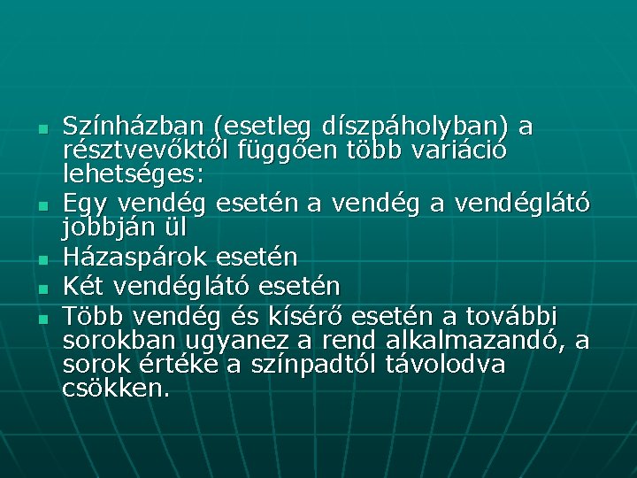 n n n Színházban (esetleg díszpáholyban) a résztvevőktől függően több variáció lehetséges: Egy vendég