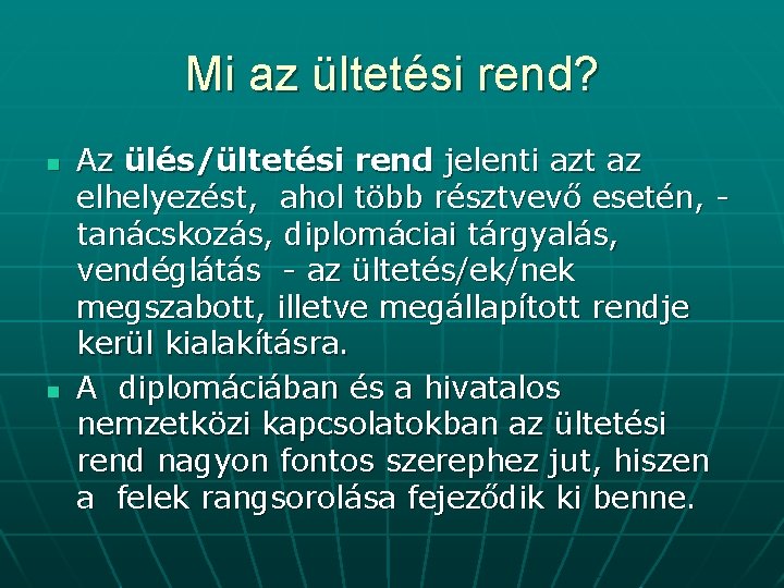 Mi az ültetési rend? n n Az ülés/ültetési rend jelenti azt az elhelyezést, ahol