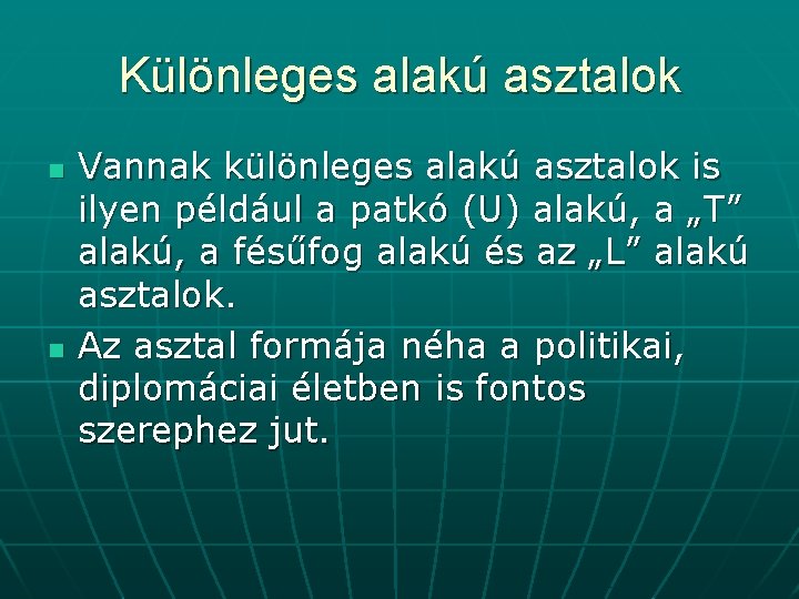 Különleges alakú asztalok n n Vannak különleges alakú asztalok is ilyen például a patkó