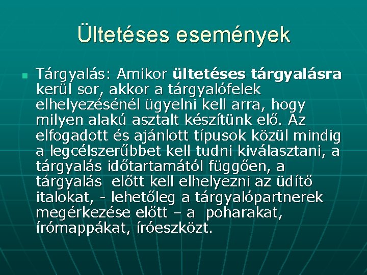 Ültetéses események n Tárgyalás: Amikor ültetéses tárgyalásra kerül sor, akkor a tárgyalófelek elhelyezésénél ügyelni