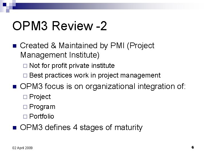 OPM 3 Review -2 n Created & Maintained by PMI (Project Management Institute) ¨