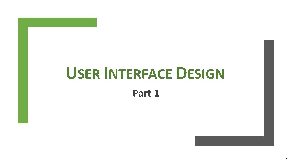 USER INTERFACE DESIGN Part 1 1 