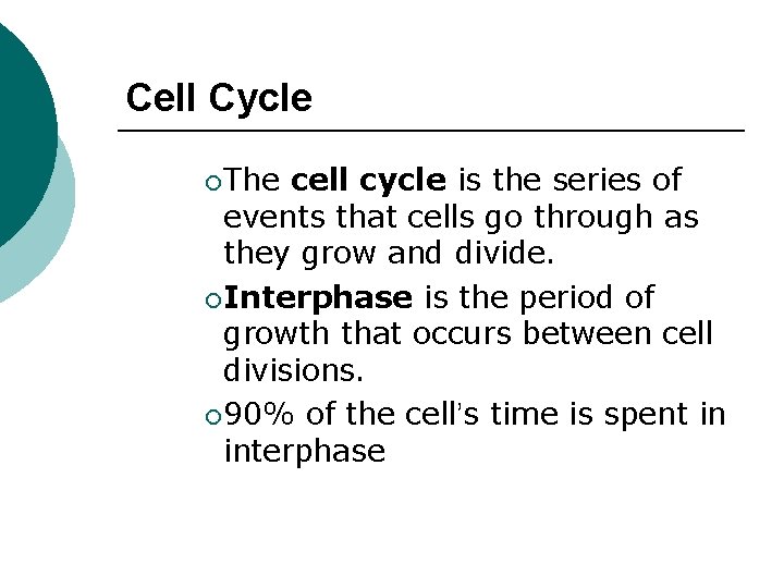 Cell Cycle ¡ The cell cycle is the series of events that cells go