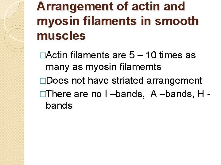 Arrangement of actin and myosin filaments in smooth muscles �Actin filaments are 5 – Arrangement of actin and myosin filaments in smooth muscles �Actin filaments are 5 –