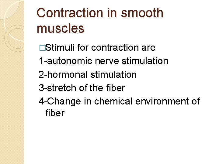 Contraction in smooth muscles �Stimuli for contraction are 1 -autonomic nerve stimulation 2 -hormonal Contraction in smooth muscles �Stimuli for contraction are 1 -autonomic nerve stimulation 2 -hormonal
