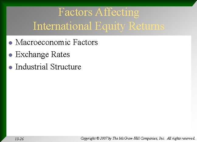 Factors Affecting International Equity Returns l l l Macroeconomic Factors Exchange Rates Industrial Structure