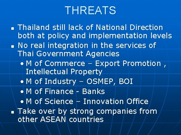 THREATS n n n Thailand still lack of National Direction both at policy and
