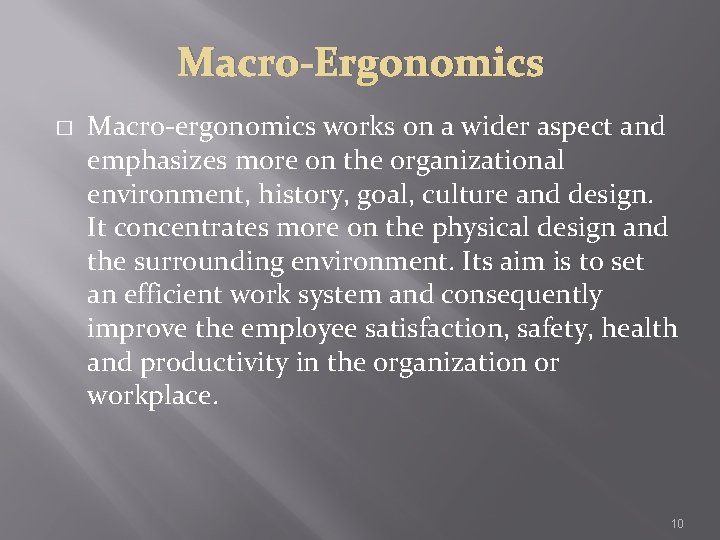 Macro-Ergonomics � Macro-ergonomics works on a wider aspect and emphasizes more on the organizational Macro-Ergonomics � Macro-ergonomics works on a wider aspect and emphasizes more on the organizational