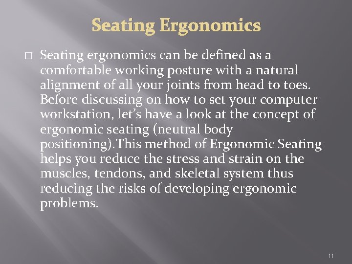 Seating Ergonomics � Seating ergonomics can be defined as a comfortable working posture with