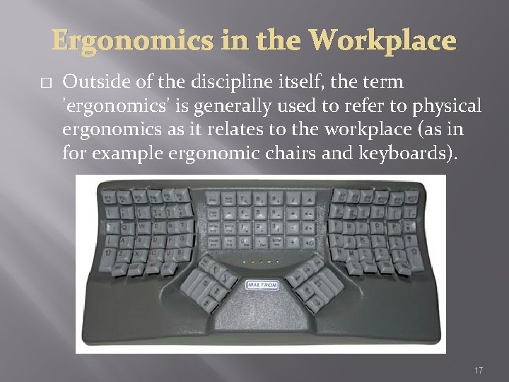 Ergonomics in the Workplace � Outside of the discipline itself, the term 'ergonomics' is